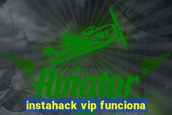 instahack vip funciona